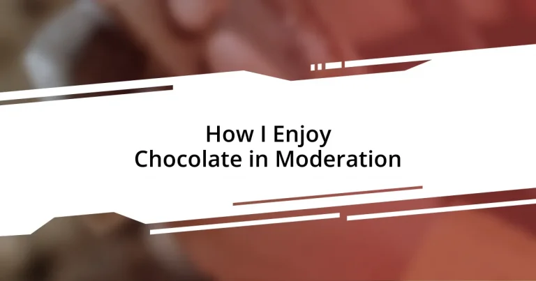 How I Enjoy Chocolate in Moderation