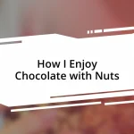 How I Enjoy Chocolate with Nuts