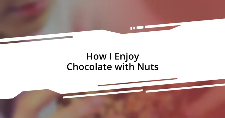 How I Enjoy Chocolate with Nuts