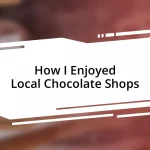 How I Enjoyed Local Chocolate Shops