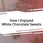 How I Enjoyed White Chocolate Sweets