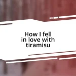 How I fell in love with tiramisu