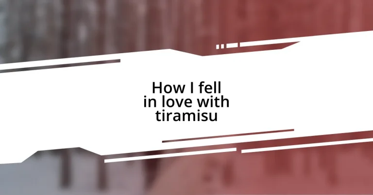 How I fell in love with tiramisu