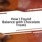 How I Found Balance with Chocolate Treats