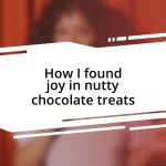 How I found joy in nutty chocolate treats