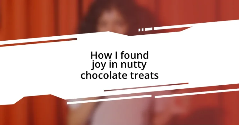 How I found joy in nutty chocolate treats