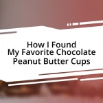 How I Found My Favorite Chocolate Peanut Butter Cups