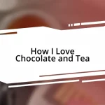 How I Love Chocolate and Tea