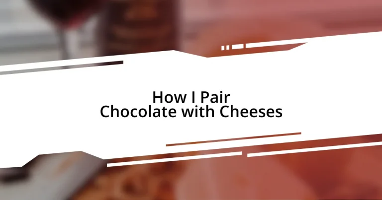 How I Pair Chocolate with Cheeses