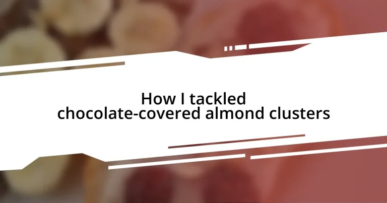 How I tackled chocolate-covered almond clusters