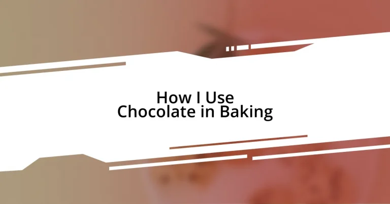 How I Use Chocolate in Baking