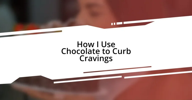 How I Use Chocolate to Curb Cravings