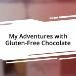 My Adventures with Gluten-Free Chocolate