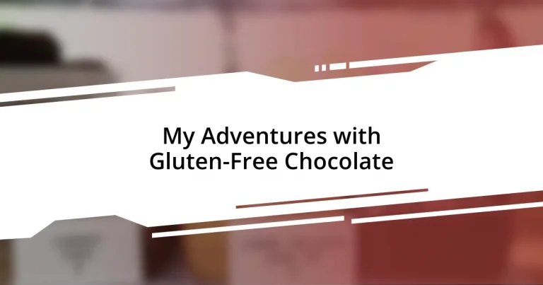 My Adventures with Gluten-Free Chocolate