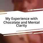 My Experience with Chocolate and Mental Clarity