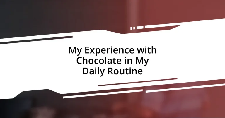 My Experience with Chocolate in My Daily Routine