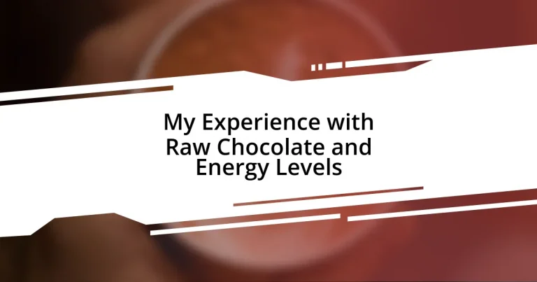 My Experience with Raw Chocolate and Energy Levels