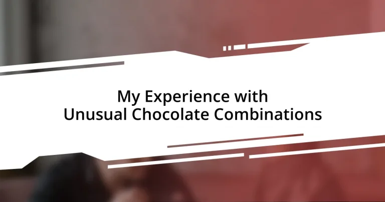 My Experience with Unusual Chocolate Combinations