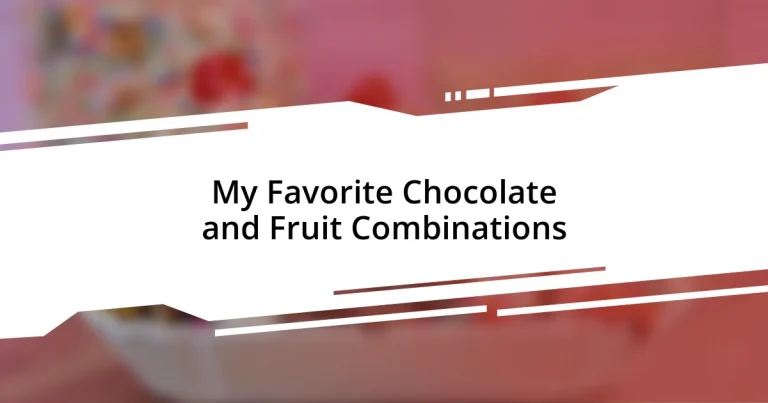 My Favorite Chocolate and Fruit Combinations