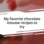 My favorite chocolate mousse recipes to try