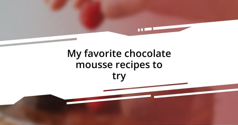 My favorite chocolate mousse recipes to try