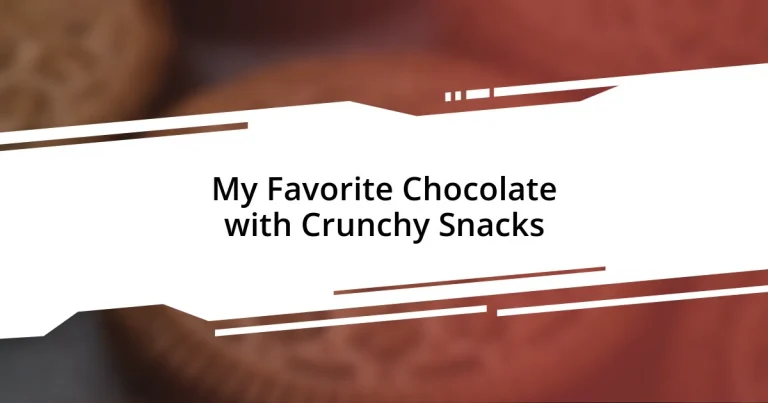 My Favorite Chocolate with Crunchy Snacks