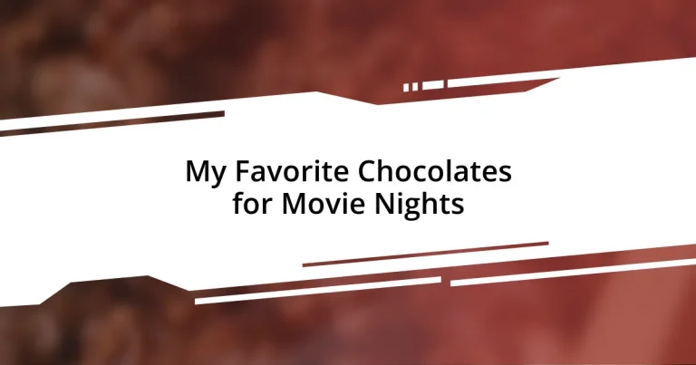 My Favorite Chocolates for Movie Nights