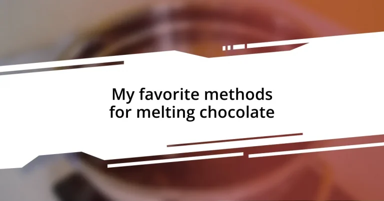 My favorite methods for melting chocolate