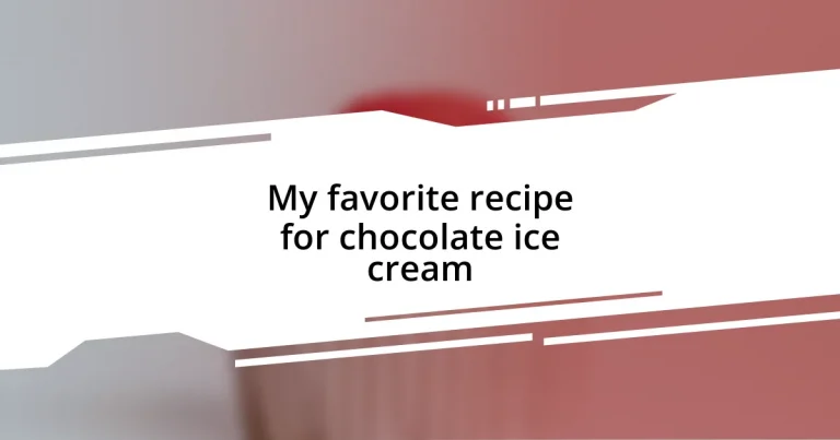 My favorite recipe for chocolate ice cream