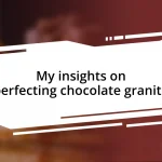 My insights on perfecting chocolate granita