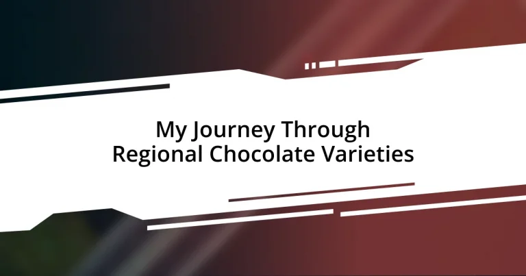 My Journey Through Regional Chocolate Varieties