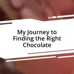 My Journey to Finding the Right Chocolate