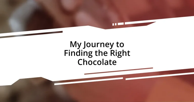 My Journey to Finding the Right Chocolate