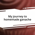 My journey to homemade ganache