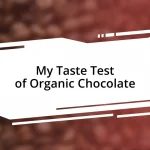 My Taste Test of Organic Chocolate