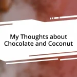 My Thoughts about Chocolate and Coconut