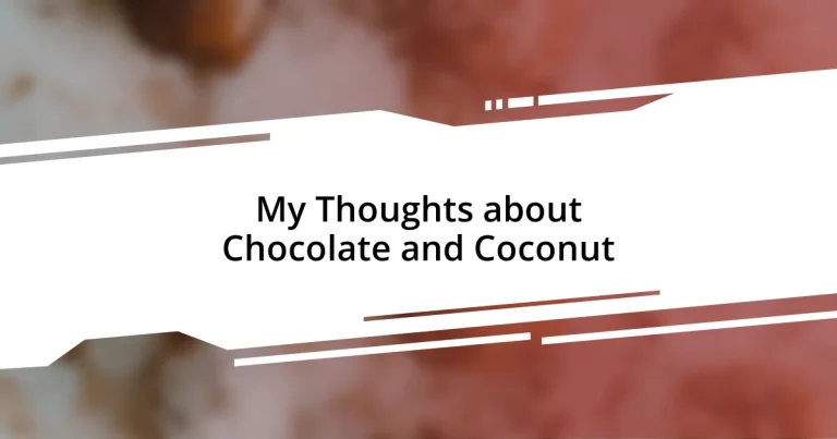 My Thoughts about Chocolate and Coconut