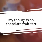 My thoughts on chocolate fruit tart