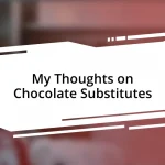 My Thoughts on Chocolate Substitutes