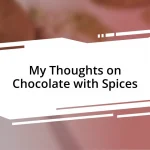 My Thoughts on Chocolate with Spices