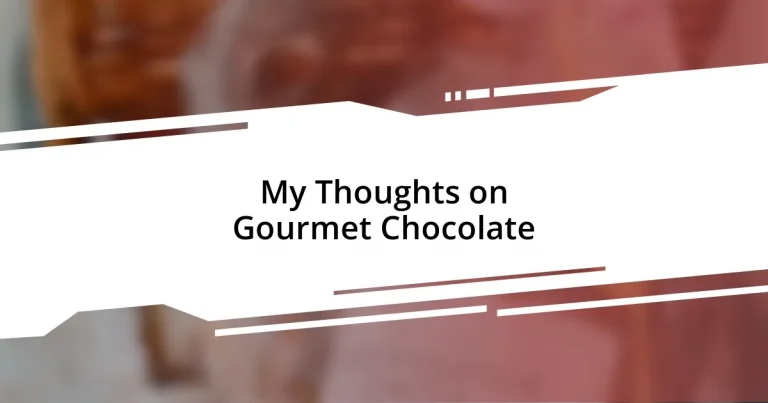 My Thoughts on Gourmet Chocolate