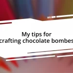 My tips for crafting chocolate bombes