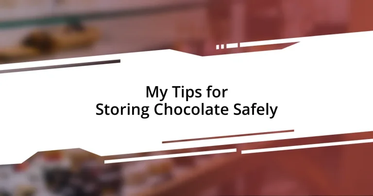 My Tips for Storing Chocolate Safely