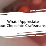 What I Appreciate About Chocolate Craftsmanship