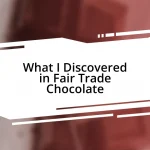 What I Discovered in Fair Trade Chocolate