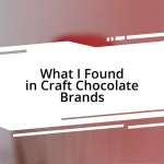 What I Found in Craft Chocolate Brands