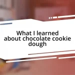 What I learned about chocolate cookie dough