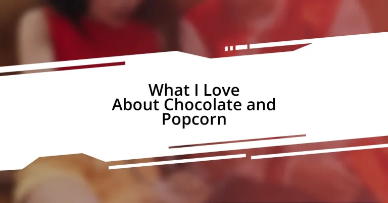 What I Love About Chocolate and Popcorn