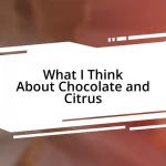 What I Think About Chocolate and Citrus