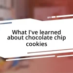 What I’ve learned about chocolate chip cookies